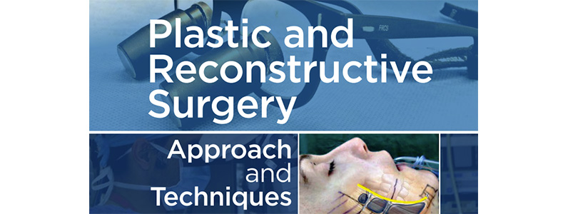 Plastic and Reconstructive Surgery: Approaches and Techniques, A BOOK