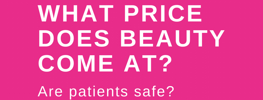 What Price Does Beauty Come At? Are Patients Safe?
