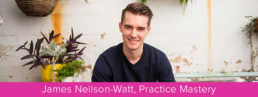 James Neilson-Watt, Practice Mastery