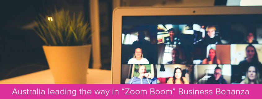 Australia leading the way in “Zoom Boom” Business Bonanza