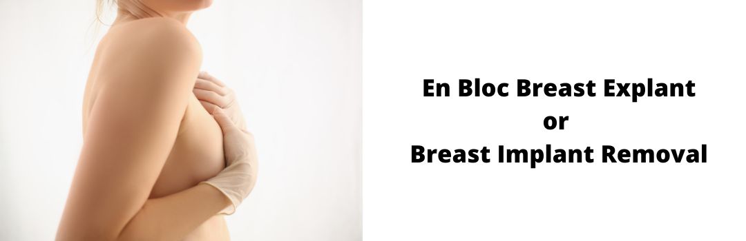 What is enBloc? Breast Explant or Breast Implant Removal – With Dr Hertess