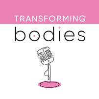 Transforming Bodies Podcasts